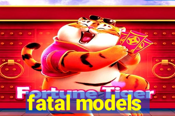 fatal models